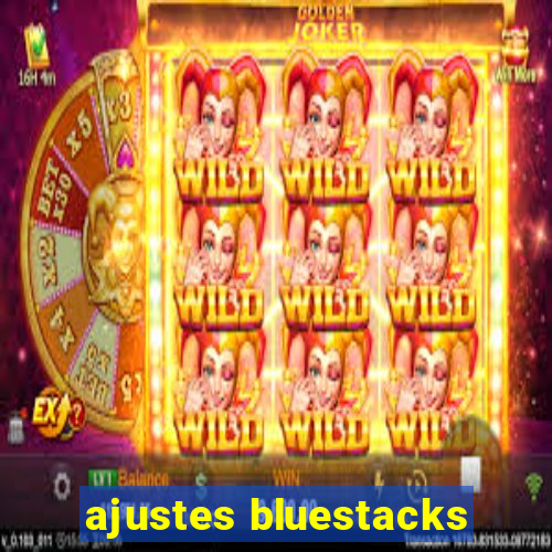 ajustes bluestacks